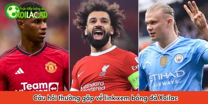 Câu hỏi thường gặp về link xem bóng đá Xoilac