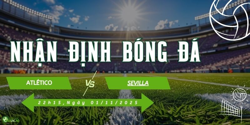 Thông tin trận đấu Atletico vs Sevilla