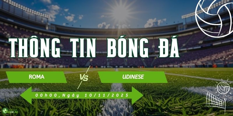 Thông tin trận đấu Roma vs Udinese
